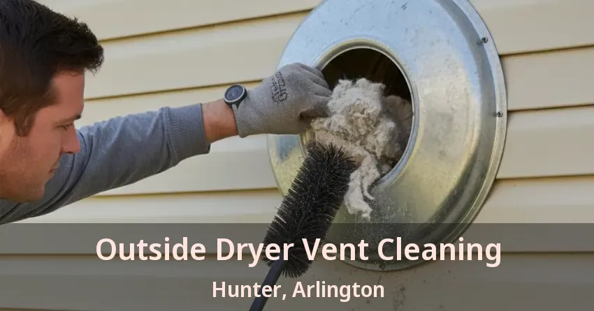 Outside Dryer Vent Cleaning Hunter, Arlington - TX Outside Dryer Vent Cleaning Hunter, Arlington - TX