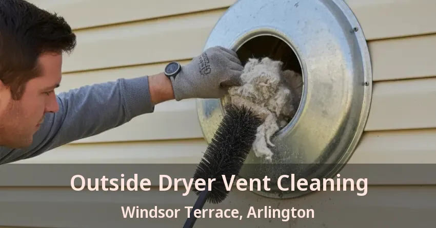 Outside Dryer Vent Cleaning Windsor Terrace, Arlington - TX Outside Dryer Vent Cleaning Windsor Terrace, Arlington - TX