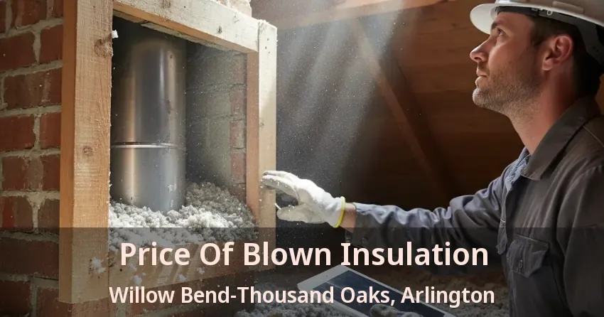 Price Of Blown Insulation Willow Bend-Thousand Oaks, Arlington - TX Price Of Blown Insulation Willow Bend-Thousand Oaks, Arlington - TX