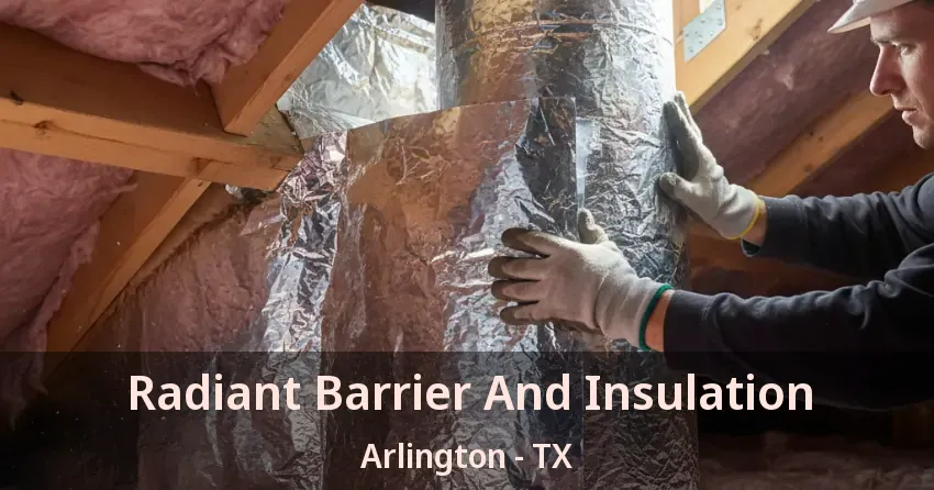 Radiant Barrier And Insulation Arlington - TX