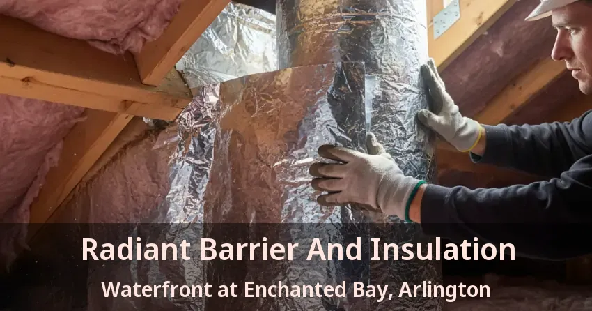 Radiant Barrier And Insulation Waterfront at Enchanted Bay, Arlington - TX