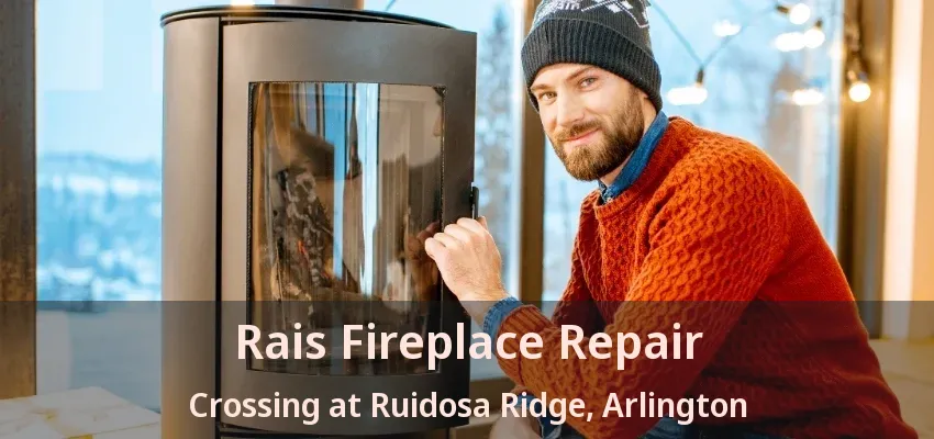 Rais Fireplace Repair Crossing at Ruidosa Ridge, Arlington - TX