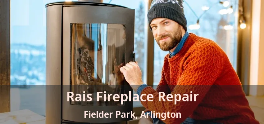 Rais Fireplace Repair Fielder Park, Arlington - TX