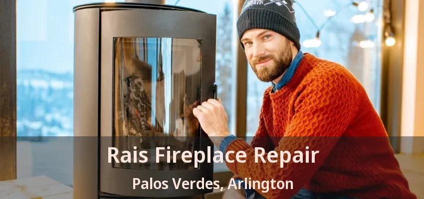Rais Fireplace Repair Palos Verdes, Arlington - TX