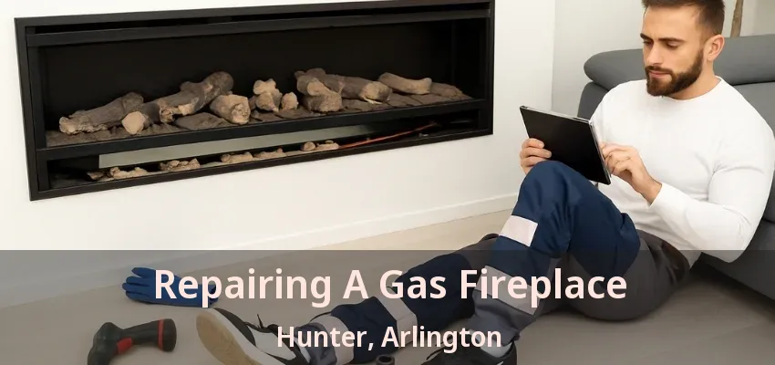 Repairing A Gas Fireplace Hunter, Arlington - TX