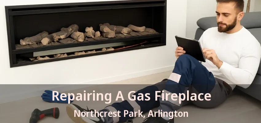 Repairing A Gas Fireplace Northcrest Park, Arlington - TX Repairing A Gas Fireplace Northcrest Park, Arlington - TX