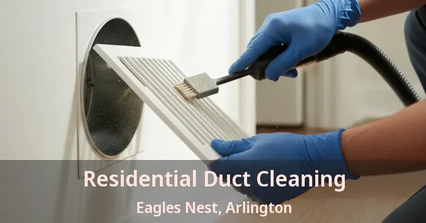 Residential Duct Cleaning Eagles Nest, Arlington - TX