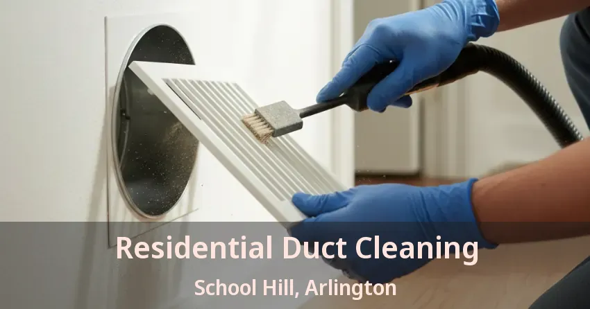 Residential Duct Cleaning School Hill, Arlington - TX