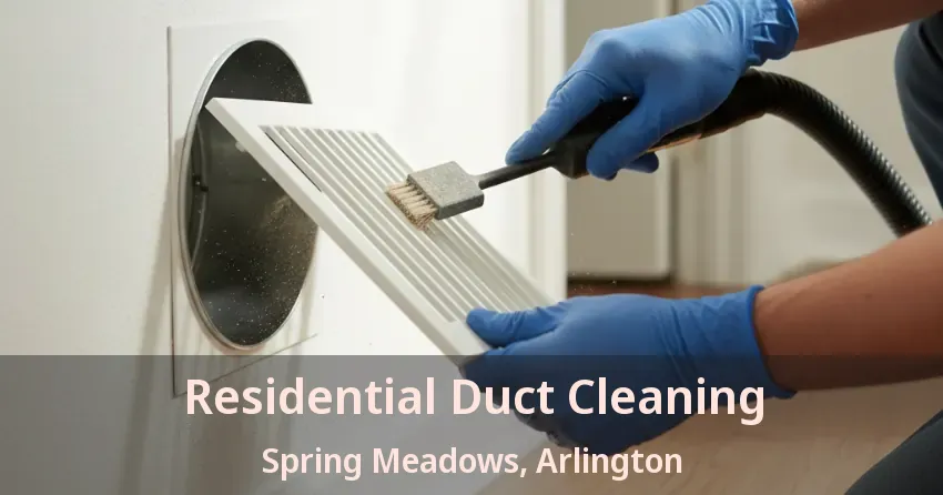 Residential Duct Cleaning Spring Meadows, Arlington - TX