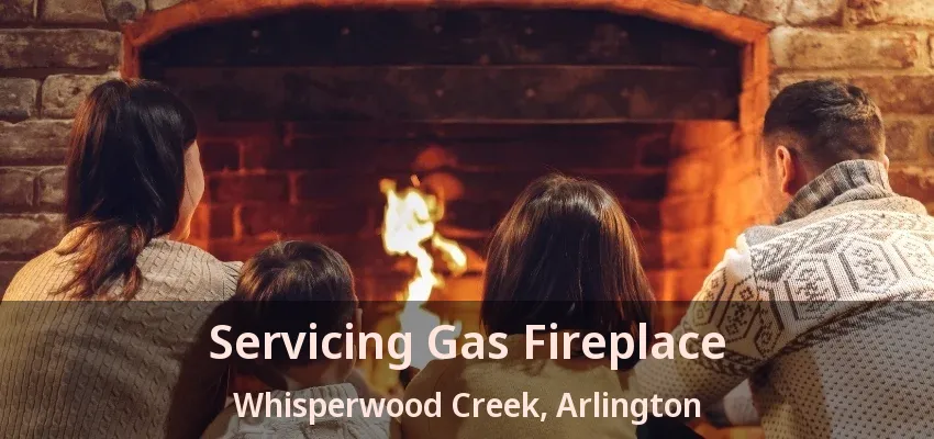 Servicing Gas Fireplace Whisperwood Creek, Arlington - TX Servicing Gas Fireplace Whisperwood Creek, Arlington - TX