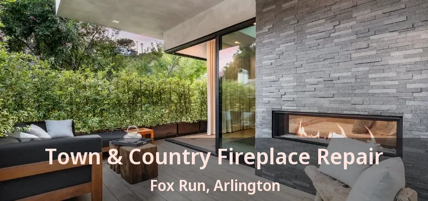 Town & Country Fireplace Repair Fox Run, Arlington - TX