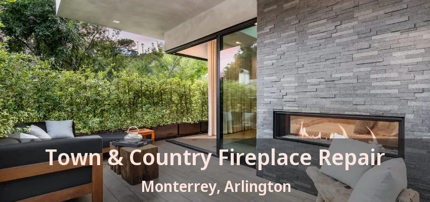 Town & Country Fireplace Repair Monterrey, Arlington - TX