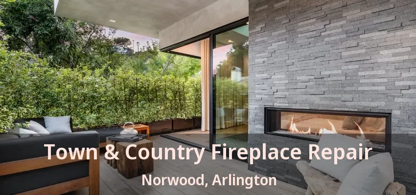 Town & Country Fireplace Repair Norwood, Arlington - TX