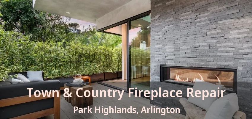Town & Country Fireplace Repair Park Highlands, Arlington - TX