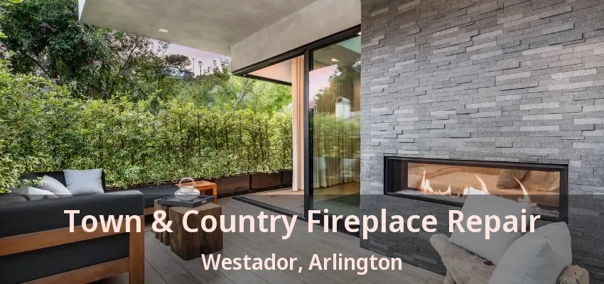 Town & Country Fireplace Repair Westador, Arlington - TX