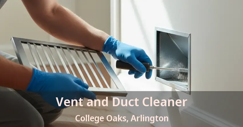 Vent and Duct Cleaner College Oaks, Arlington - TX