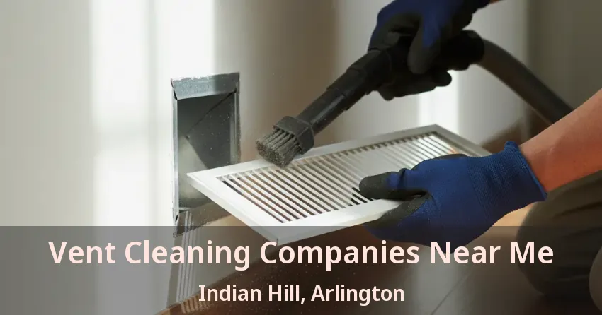 Vent Cleaning Companies Near Me Indian Hill, Arlington - TX Vent Cleaning Companies Near Me Indian Hill, Arlington - TX