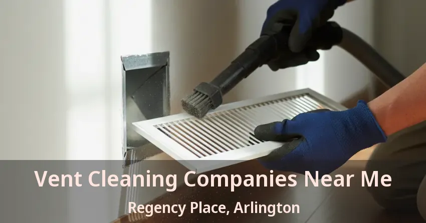 Vent Cleaning Companies Near Me Regency Place, Arlington - TX Vent Cleaning Companies Near Me Regency Place, Arlington - TX