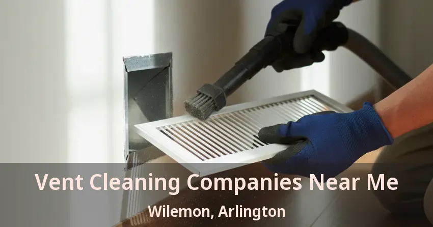 Vent Cleaning Companies Near Me Wilemon, Arlington - TX Vent Cleaning Companies Near Me Wilemon, Arlington - TX