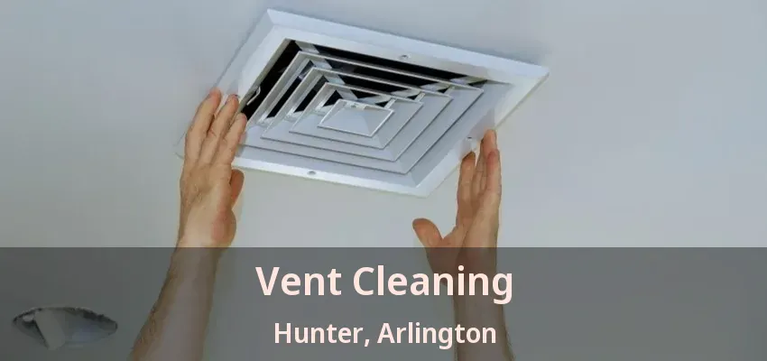 Vent Cleaning Hunter, Arlington - TX Vent Cleaning Hunter, Arlington - TX