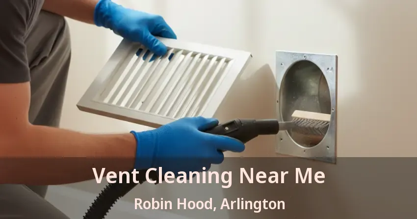 Vent Cleaning Near Me Robin Hood, Arlington - TX