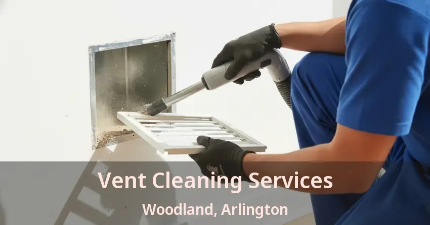 Vent Cleaning Services Woodland, Arlington - TX