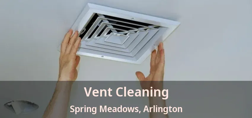 Vent Cleaning Spring Meadows, Arlington - TX Vent Cleaning Spring Meadows, Arlington - TX