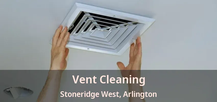 Vent Cleaning Stoneridge West, Arlington - TX
