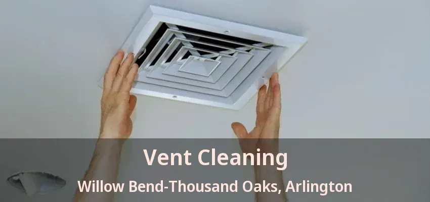 Vent Cleaning Willow Bend-Thousand Oaks, Arlington - TX Vent Cleaning Willow Bend-Thousand Oaks, Arlington - TX