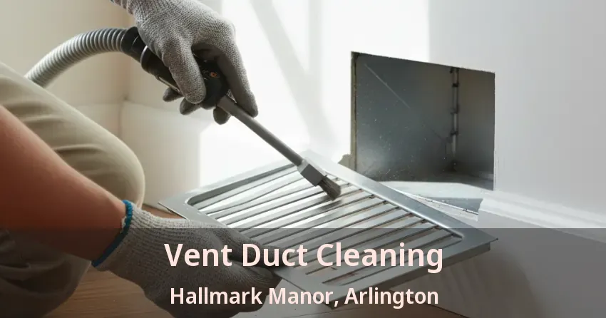Vent Duct Cleaning Hallmark Manor, Arlington - TX
