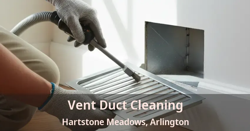Vent Duct Cleaning Hartstone Meadows, Arlington - TX