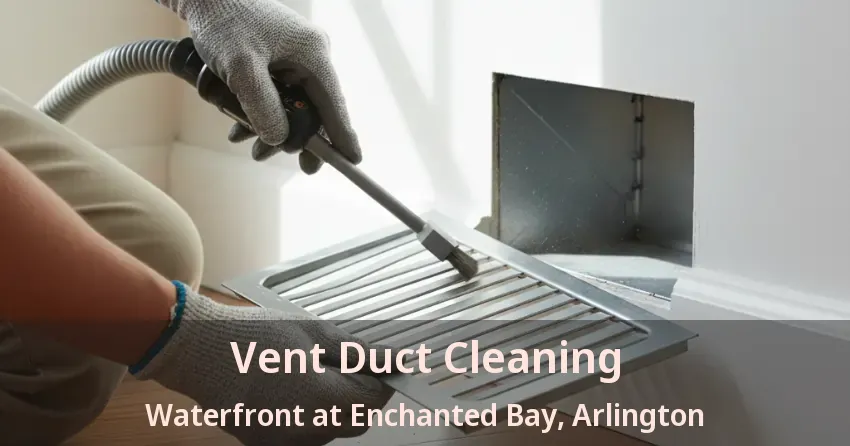 Vent Duct Cleaning Waterfront at Enchanted Bay, Arlington - TX Vent Duct Cleaning Waterfront at Enchanted Bay, Arlington - TX
