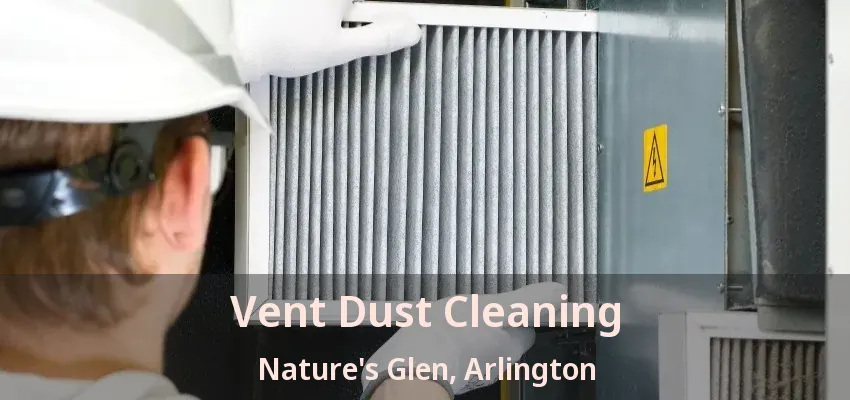 Vent Dust Cleaning Nature's Glen, Arlington - TX Vent Dust Cleaning Nature's Glen, Arlington - TX