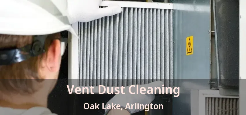 Vent Dust Cleaning Oak Lake, Arlington - TX