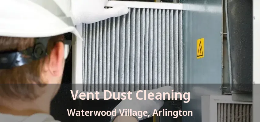 Vent Dust Cleaning Waterwood Village, Arlington - TX