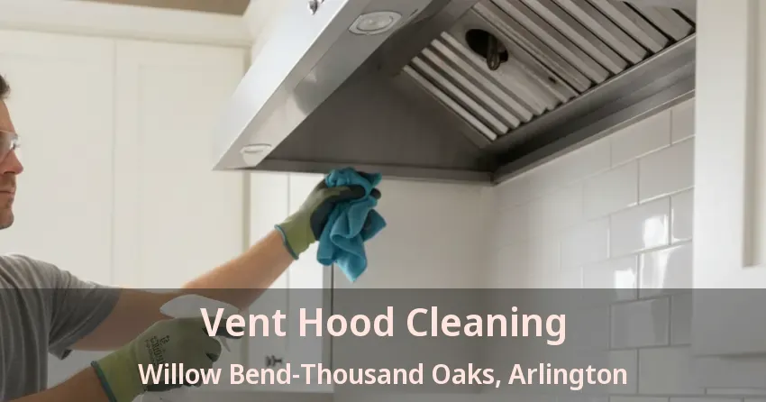 Vent Hood Cleaning Willow Bend-Thousand Oaks, Arlington - TX
