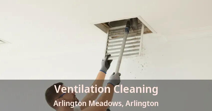 Ventilation Cleaning Arlington Meadows, Arlington - TX Ventilation Cleaning Arlington Meadows, Arlington - TX