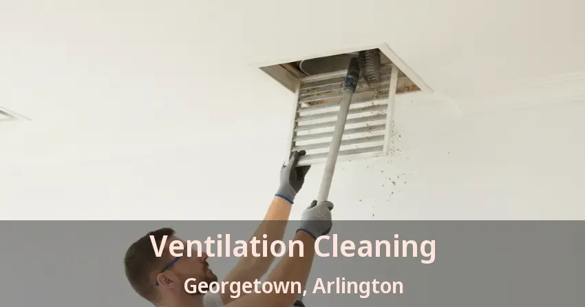 Ventilation Cleaning Georgetown, Arlington - TX Ventilation Cleaning Georgetown, Arlington - TX