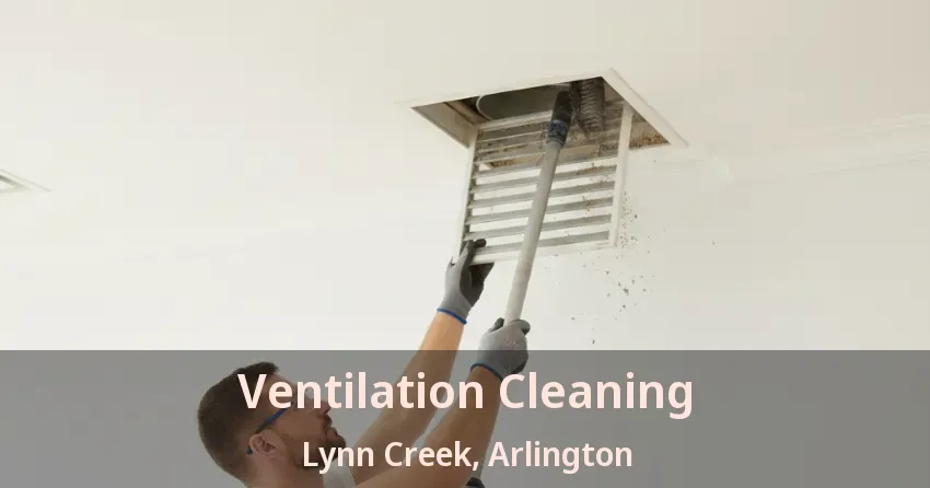 Ventilation Cleaning Lynn Creek, Arlington - TX