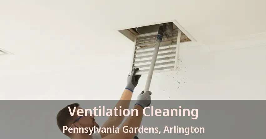 Ventilation Cleaning Pennsylvania Gardens, Arlington - TX Ventilation Cleaning Pennsylvania Gardens, Arlington - TX