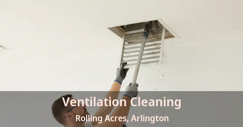 Ventilation Cleaning Rolling Acres, Arlington - TX
