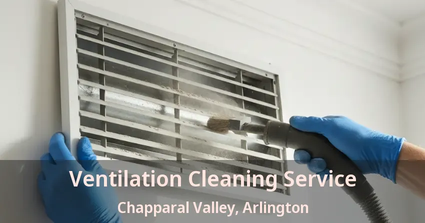 Ventilation Cleaning Service Chapparal Valley, Arlington - TX