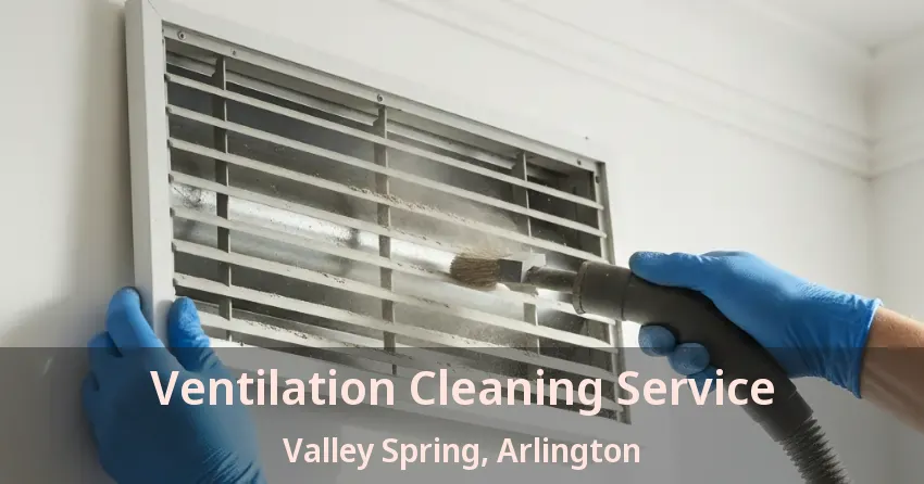 Ventilation Cleaning Service Valley Spring, Arlington - TX Ventilation Cleaning Service Valley Spring, Arlington - TX
