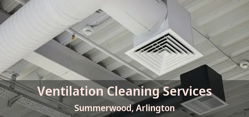 Ventilation Cleaning Services Summerwood, Arlington - TX