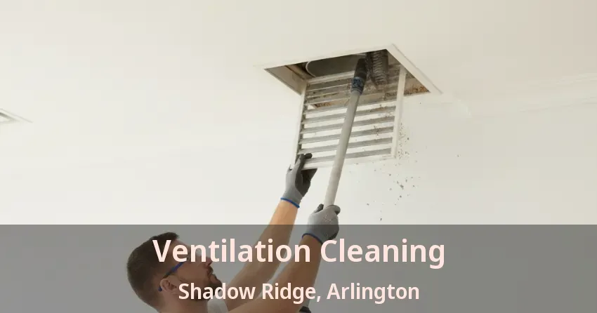 Ventilation Cleaning Shadow Ridge, Arlington - TX