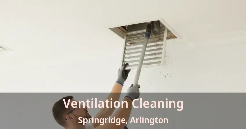 Ventilation Cleaning Springridge, Arlington - TX Ventilation Cleaning Springridge, Arlington - TX