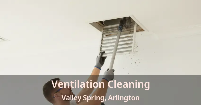 Ventilation Cleaning Valley Spring, Arlington - TX Ventilation Cleaning Valley Spring, Arlington - TX