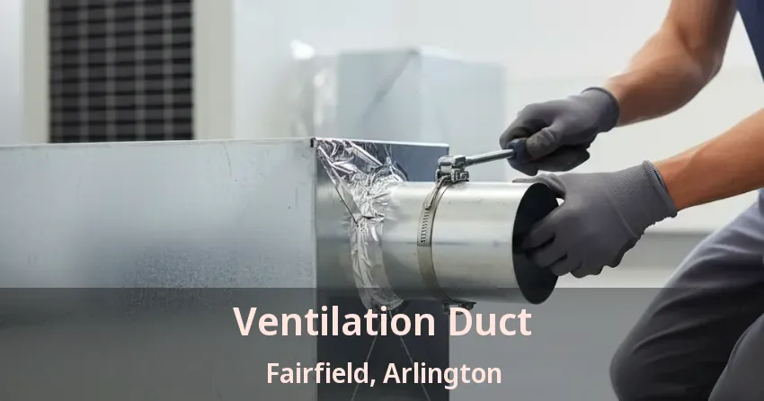 Ventilation Duct Fairfield, Arlington - TX