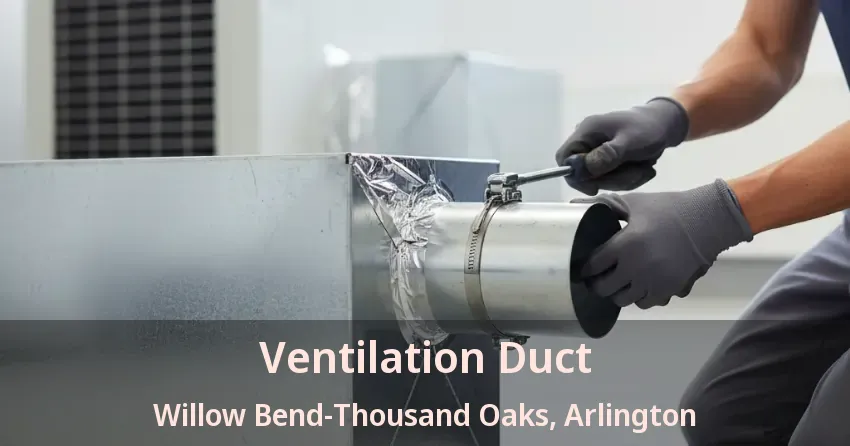 Ventilation Duct Willow Bend-Thousand Oaks, Arlington - TX Ventilation Duct Willow Bend-Thousand Oaks, Arlington - TX
