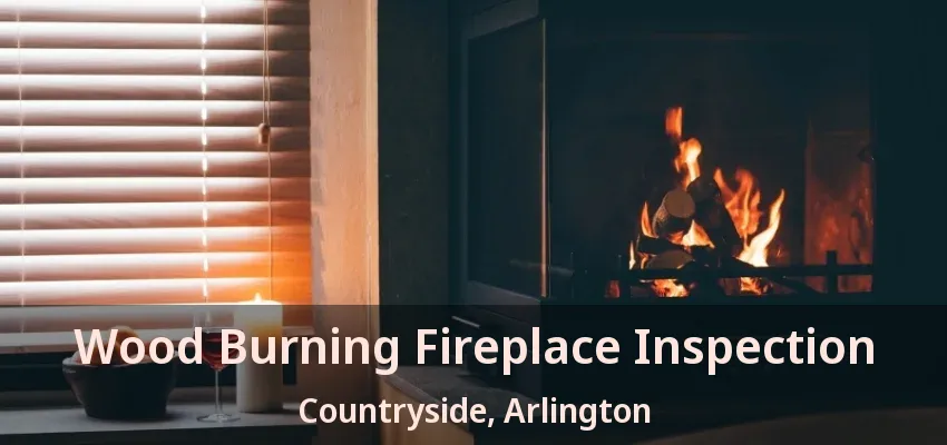 Wood Burning Fireplace Inspection Countryside, Arlington - TX Wood Burning Fireplace Inspection Countryside, Arlington - TX